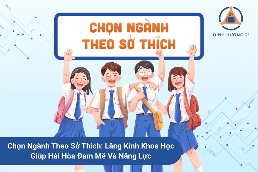 Chọn Ngành Theo Sở Thích: Lăng Kính Khoa Học Giúp Hài Hòa Đam Mê Và Năng Lực