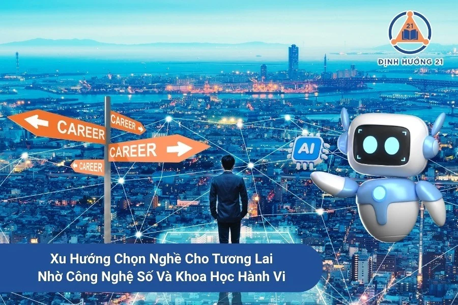 Xu Hướng Chọn Nghề Cho Tương Lai Nhờ Công Nghệ Số Và Khoa Học Hành Vi