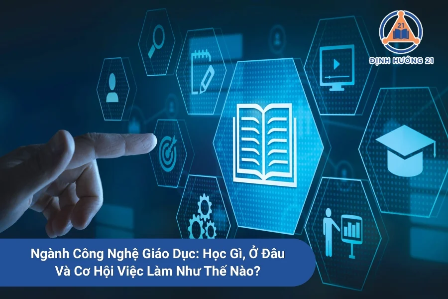 Ngành Công Nghệ Giáo Dục: Học Gì, Ở Đâu Và Cơ Hội Việc Làm Như Thế Nào?