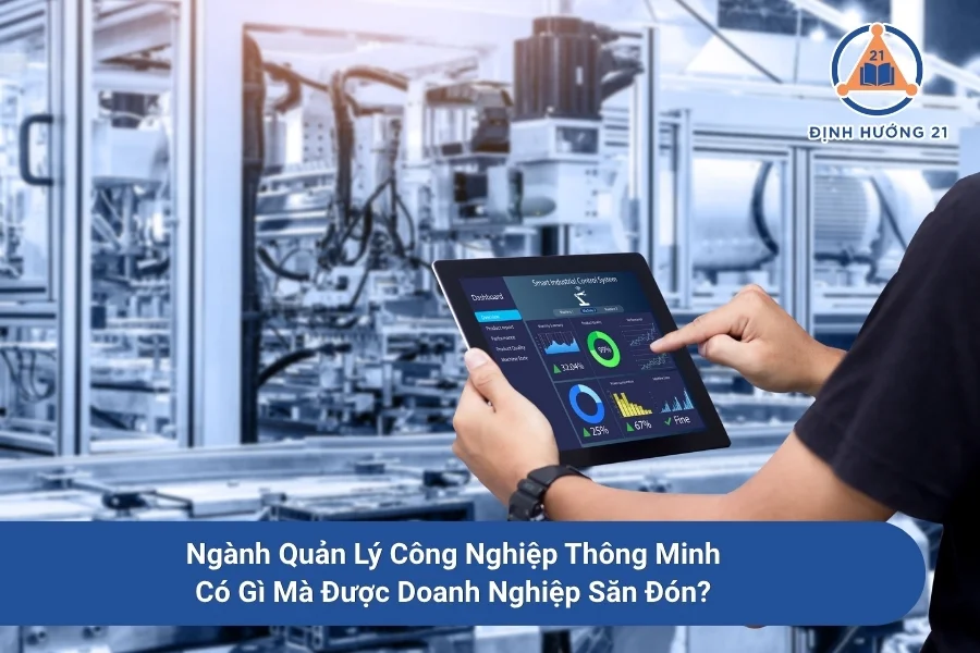Ngành Quản Lý Công Nghiệp Thông Minh: Có Gì Mà Được Doanh Nghiệp Săn Đón?